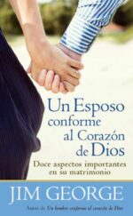 Un Esposo Conforme al Corazón de Dios - Edición Bolsillo - Tapa Blanda –  Jim George