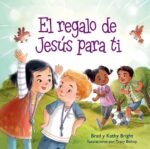 El Regalo de Jesús para Tí  - Tapa Blanda –   Brad Bright