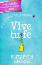 Vive tu Fe: Un Viaje por el Libro de Santiago - Tapa Blanda - Elizabeth George