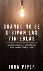 Cuando no se Disipan las Tinieblas - Edición Bolsillo -  Tapa Blanda –  John Piper