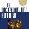 El Dictador del Futuro -  Edición Bolsillo – Tapa Blanda -  Evis Carballosa