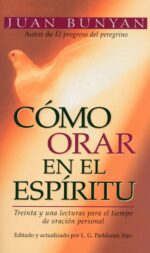 Alternative view of Cómo Orar en el Espíritu - Edición  Bolsillo  Tapa Blanda – John Bunyan