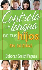 Controla la Lengua de tu Hijo en 30 Días -  Edición Bolsillo - Tapa Blanda –  Deborah Pegues