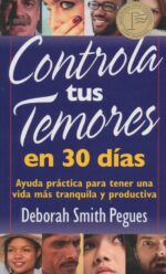 Controla tus Temores en 30 Días - Edición Bolsillo Tapa Blanda -  Deborah Smith Pegues
