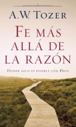 Fe Mas Allá de la Razón - Edición Bolsillo - Tapa Blanda -  A.W. Tozer