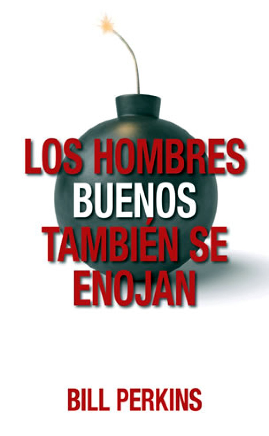 Los Hombres Buenos También se Enojan - Edición Bolsillo - Tapa Blanda - Bill Perkins
