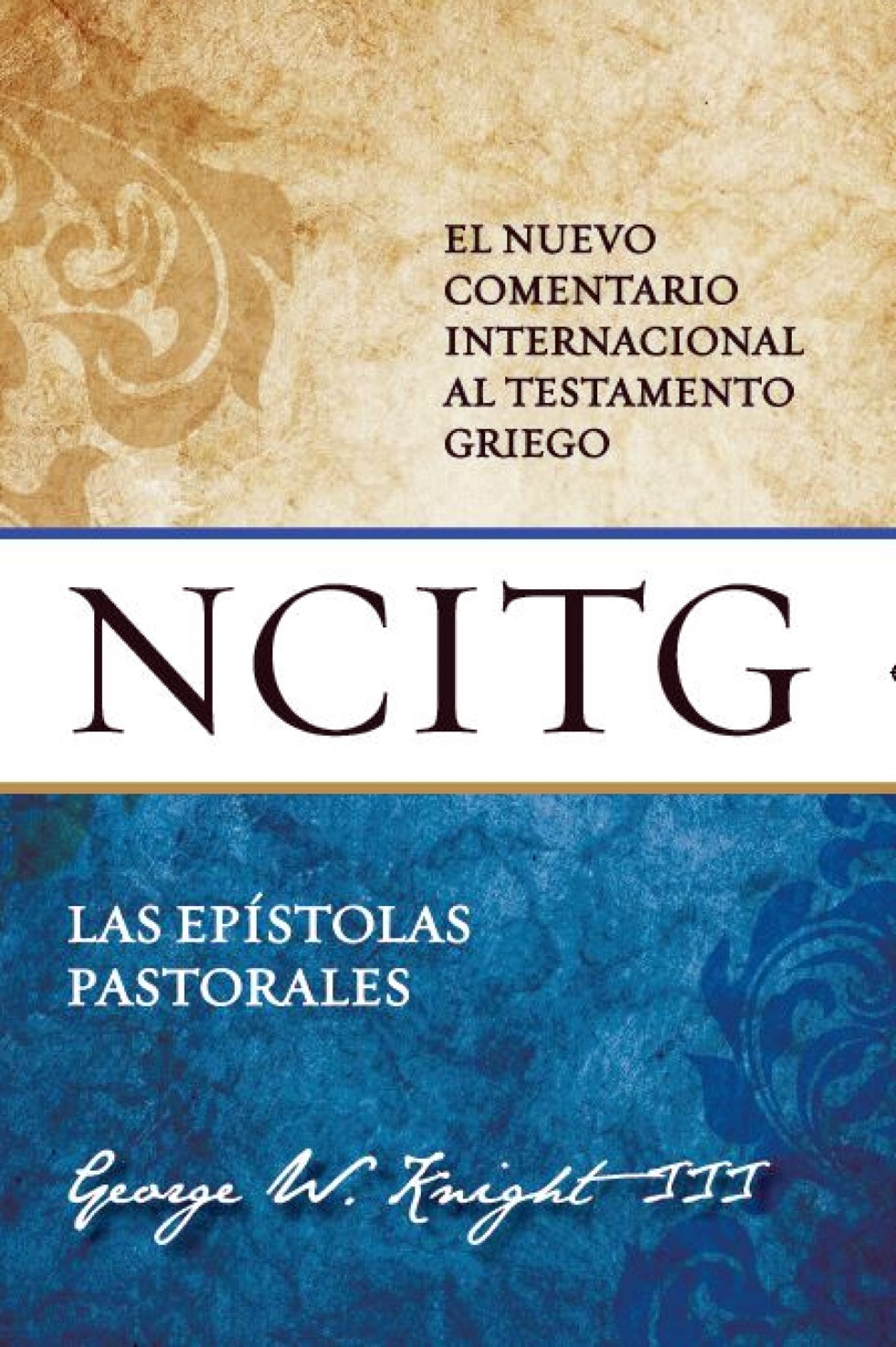 Las Epístolas Pastorales: Un Comentario sobre el Texto Griego - Tapa Dura – George Knight