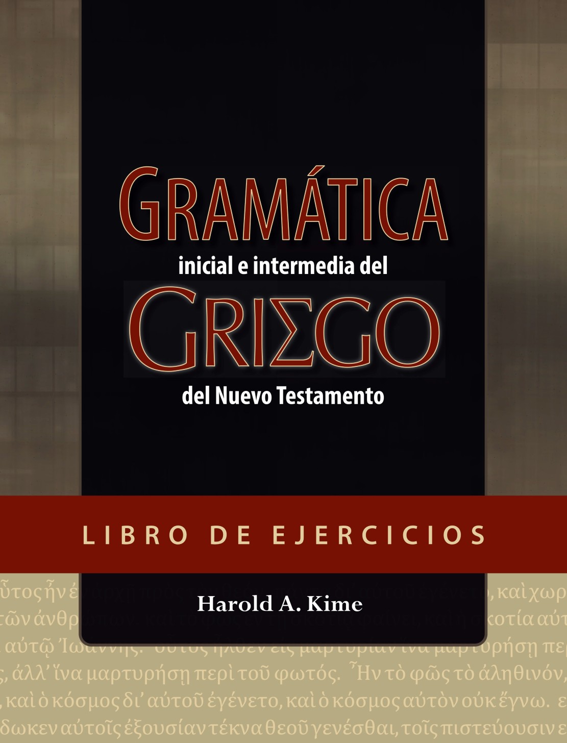 Gramática Inicial e Intermedia del Griego del Nuevo Testamento - Libro de ejercicios Tapa Blanda- Harold Kime