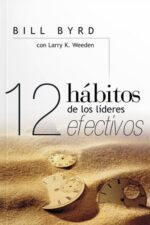 12 Hábitos de los Lideres Efectivos - Tapa Blanda –  Bill Byrd