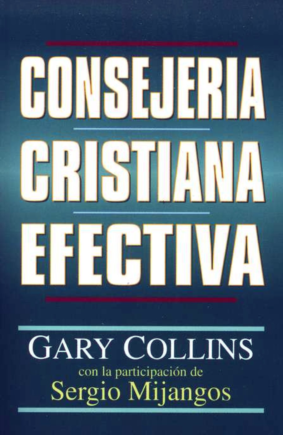 Consejería Cristiana Efectiva - Tapa Blanda – Gary Collins