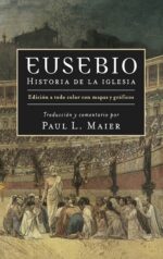Eusebio: Historia de la Iglesia - Tapa Dura -  Paul L. Maier