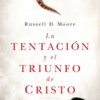 La Tentación y el Triunfo de Cristo - Tapa Blanda - Russell Moore
