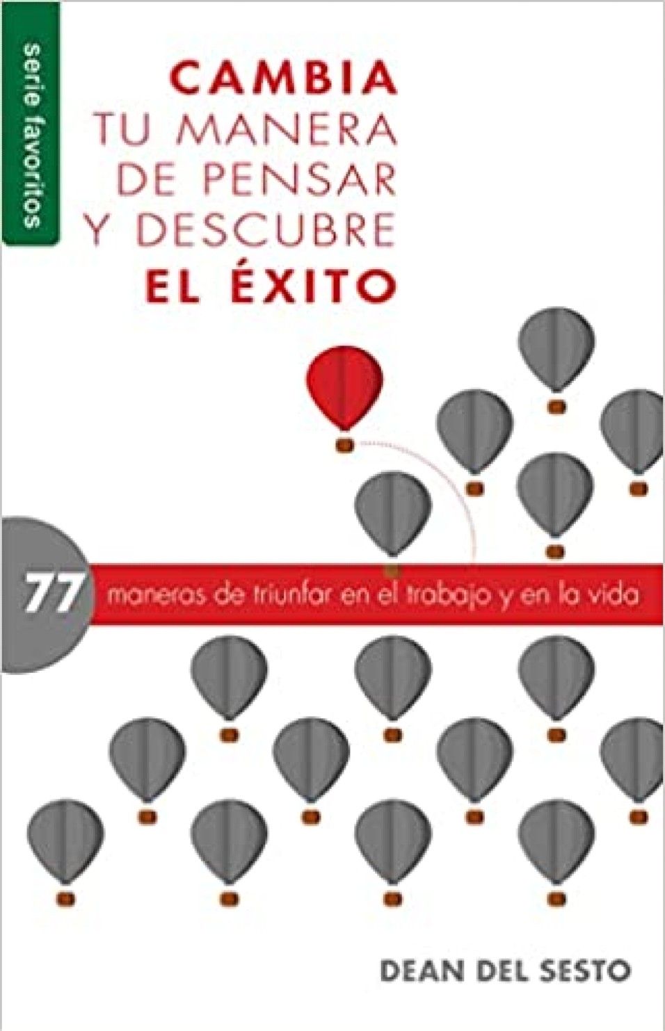 Cambia Tu Manera de Pensar Y Descubre El Éxito - Edición Favoritos - Tapa Blanda – Dean Del Sesto
