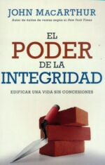 El Poder de la Integridad - Tapa Blanda -  John MacArthur