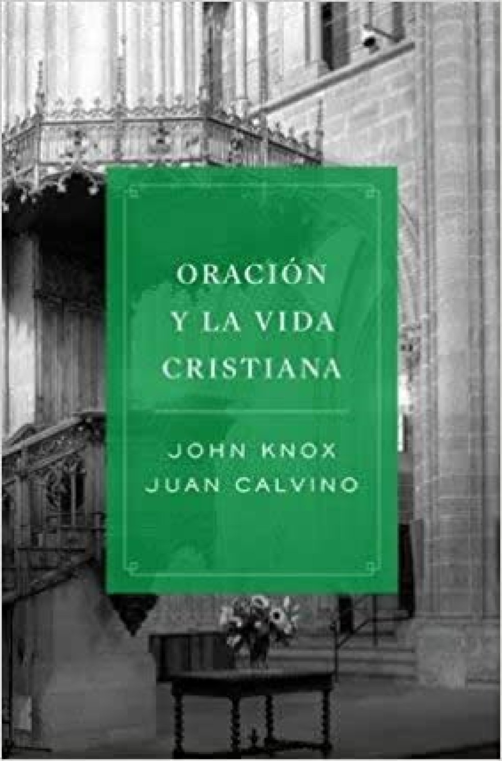 Oración y la Vida Cristiana - Tapa Blanda – Juan Calvino