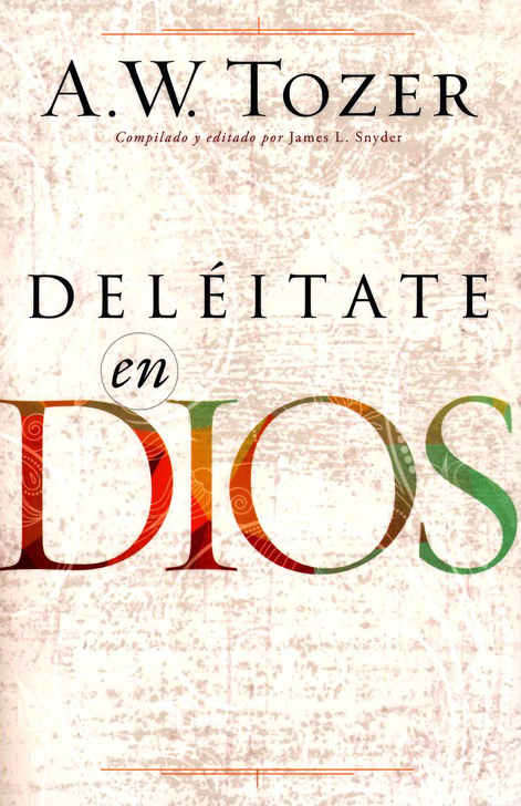 Deléitate en Dios - Tapa Blanda - A.W. Tozer - Imagen 2
