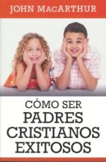 Alternative view of Cómo Ser Padres Cristianos Exitosos - Tapa Blanda - John MacArthur