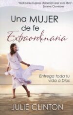 Una Mujer de Fe Extraordinaria - Tapa Blanda – Julie Clinton