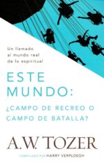 Alternative view of Este Mundo: ¿Campo de Recreo o Campo de Batalla? - Tapa Blanda - A. W. Tozer