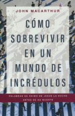 Alternative view of Cómo Sobrevivir en un Mundo de Incrédulos - Tapa Blanda -  John MacArthur