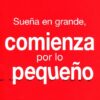 Sueña en Grande, Comienza por lo Pequeño - Tapa Blanda –  Jeff Manion - Imagen 2