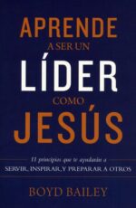 Aprende a ser un Líder como Jesús - Tapa Blanda -  Boyd Bailey