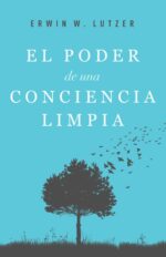 El Poder de una Conciencia Limpia -  Tapa Blanda –  Erwin Lutzer