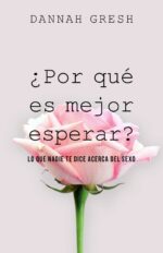 ¿Por qué es Mejor Esperar? - Tapa Blanda –  Dannah Gresh