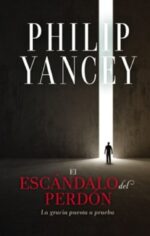 El Escándalo del Perdón - Tapa Blanda –  Philip Yancey