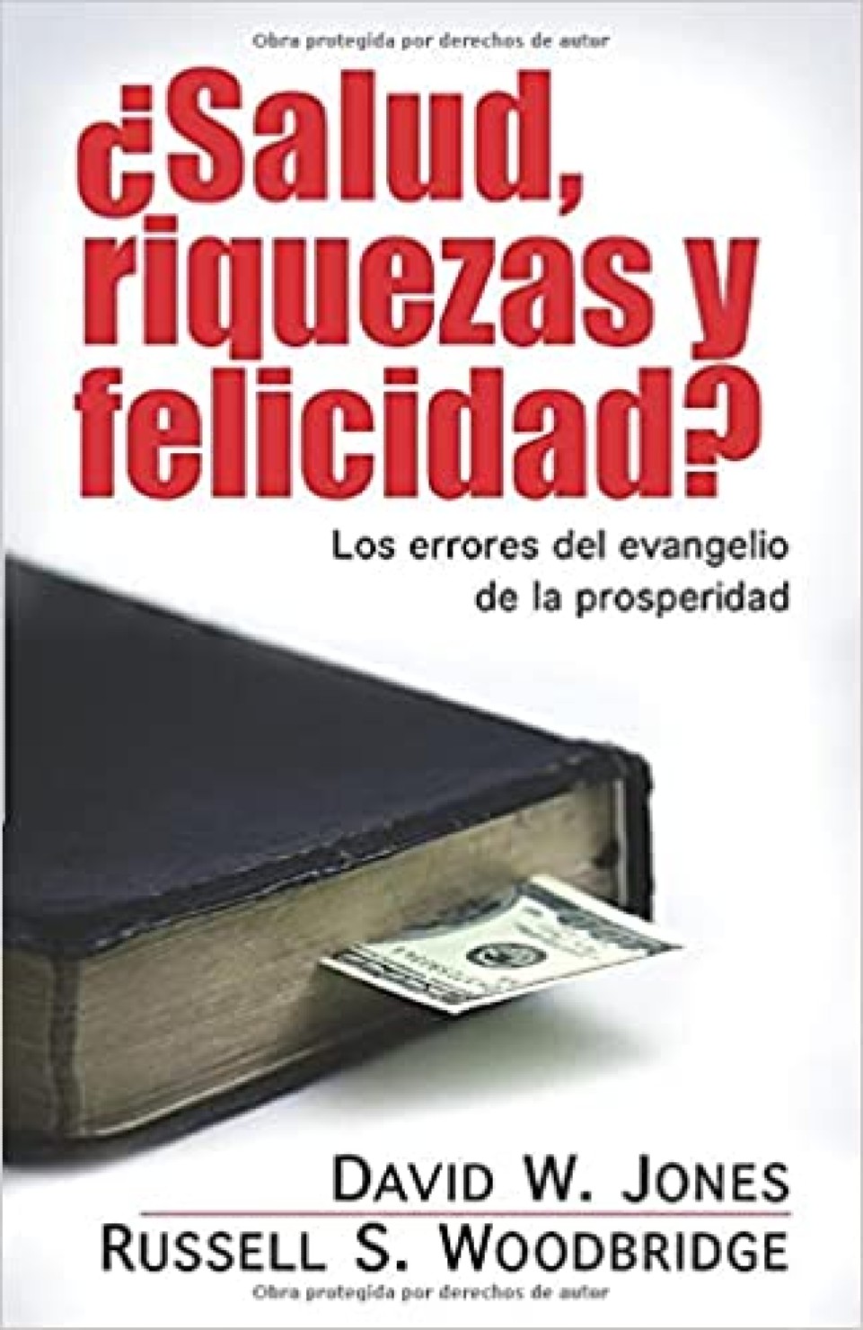 Salud, riquezas y felicidad: Los errores del evangelio de la Prosperidad - Tapa Blanda – David Jones