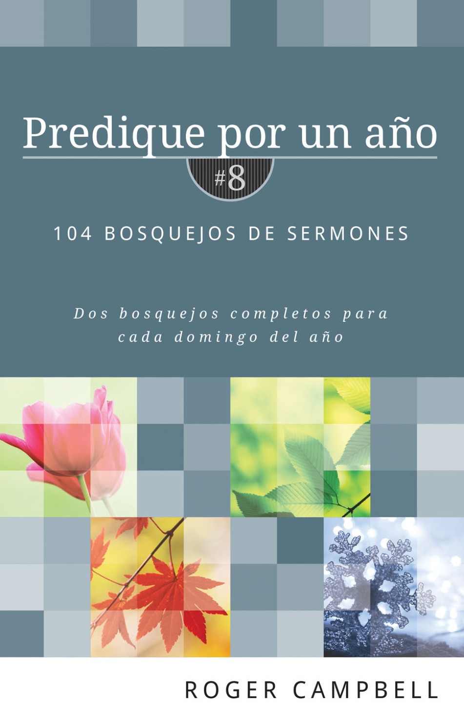 Predique por un Año #8: 104 - Tapa Blanda – Roger Campbell