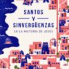 Santos y Sinvergüenzas en la Historia de Jesús -  Tapa Blanda – Nancy Guthrie
