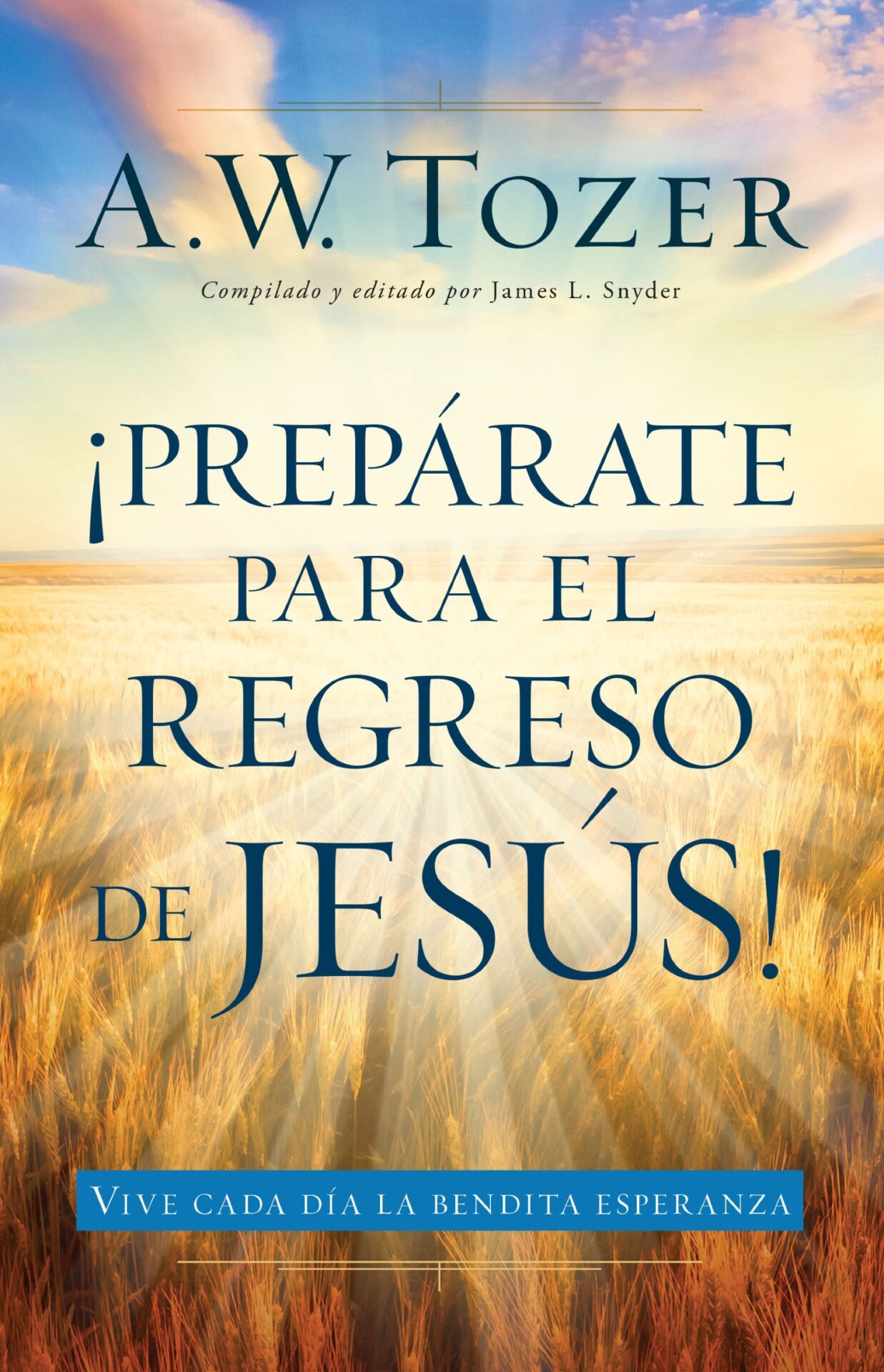 Prepárate para el Regreso de Jesús - Tapa Blanda – A. W. Tozer