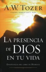 Alternative view of La Presencia de Dios en tu Vida - Tapa Blanda –  A. W. Tozer
