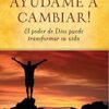 ¡Señor, Ayúdame a Cambiar! - Tapa Blanda – James MacDonald