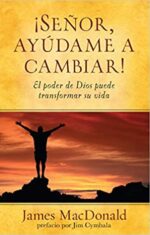 ¡Señor, Ayúdame a Cambiar! - Tapa Blanda – James MacDonald