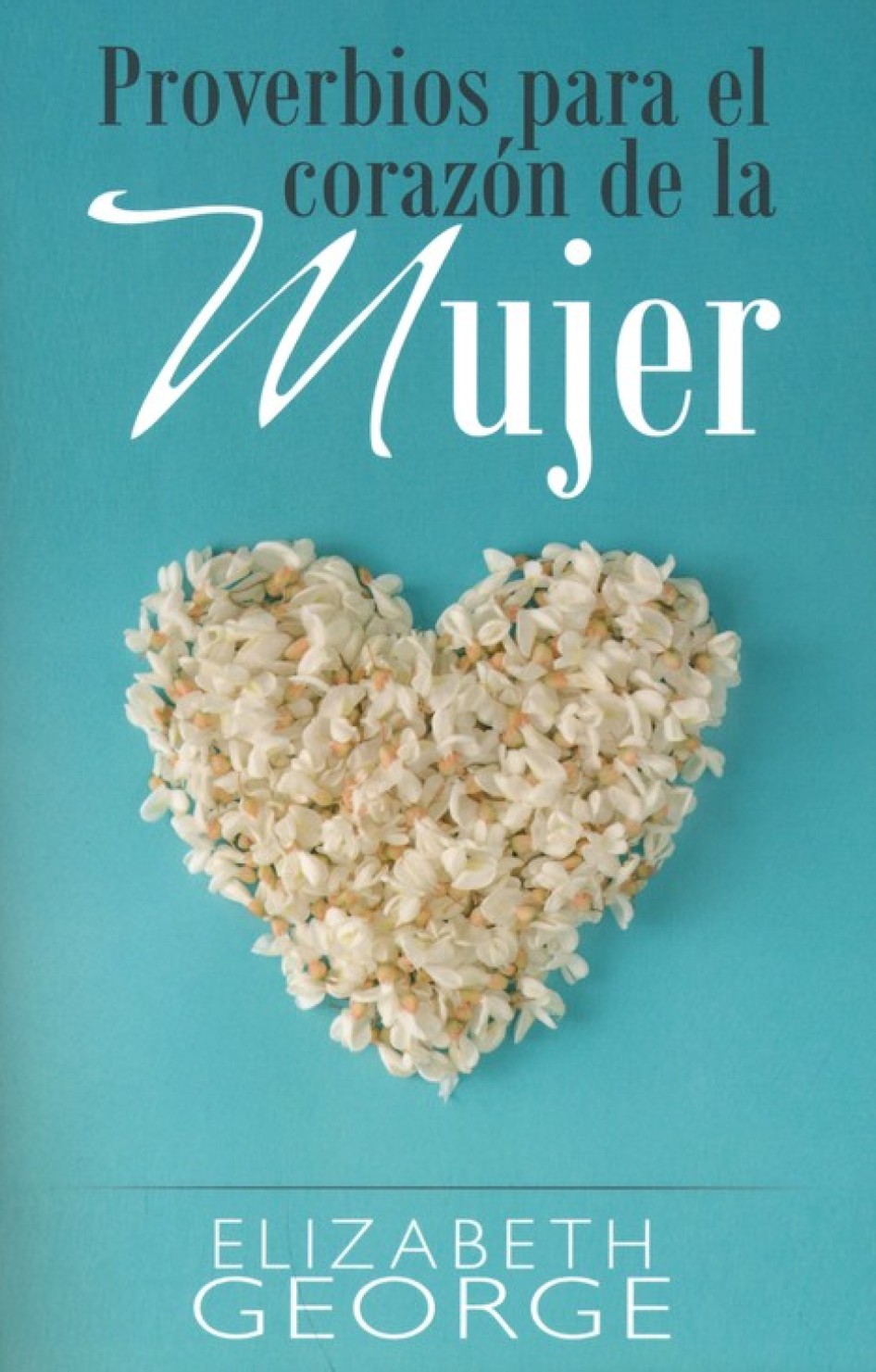 Proverbios para el Corazón de la Mujer - Tapa Blanda - Elizabeth George