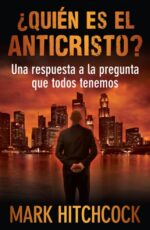¿Quién es el Anticristo? -  Tapa Blanda –  Mark Hitchcock