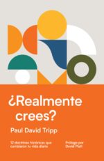 ¿Realmente Crees? - Tapa Dura – Paul Tripp