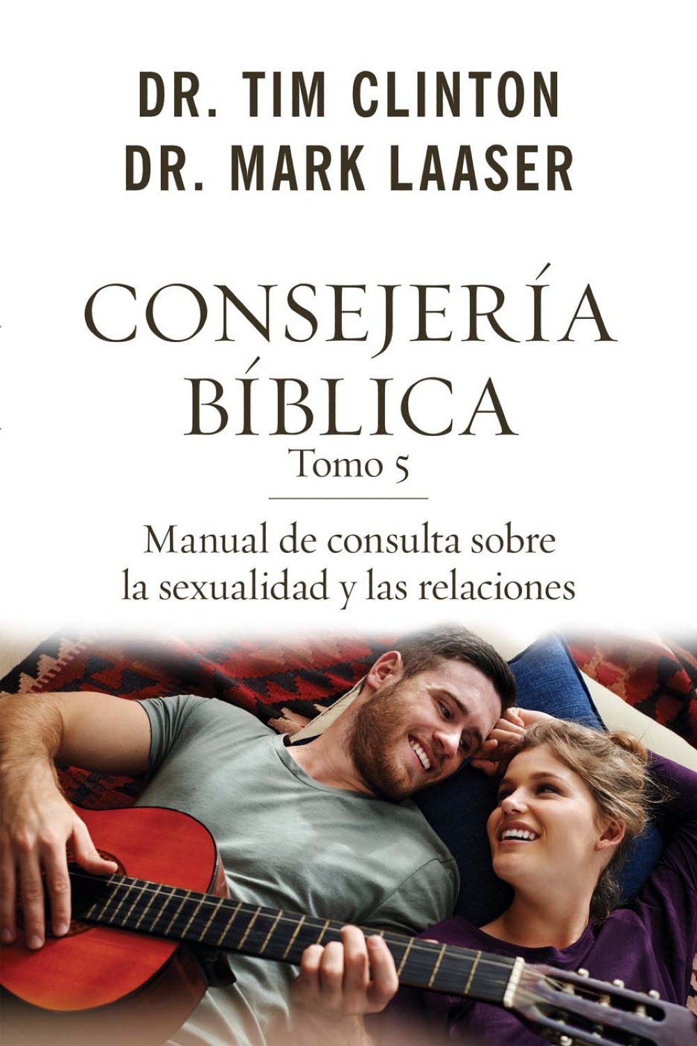 Consejería Bíblica Tomo 5: Manual de Consulta sobre la Sexualidad y las Relaciones - Tapa Blanda – Tim Clinton