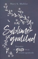 Alternative view of Sublime Gratitud - Tapa Blanda -  Mary Mohler