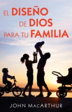 El Diseño de Dios para tu Familia - Tapa Blanda - John MacArthur