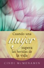Cuando una Mujer Supera las Heridas de la Vida - Tapa Blanda - Cindi McMenamin