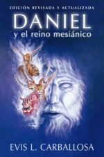 Daniel y el Reino Mesiánico - Tapa Blanda - Evis L. Carballosa