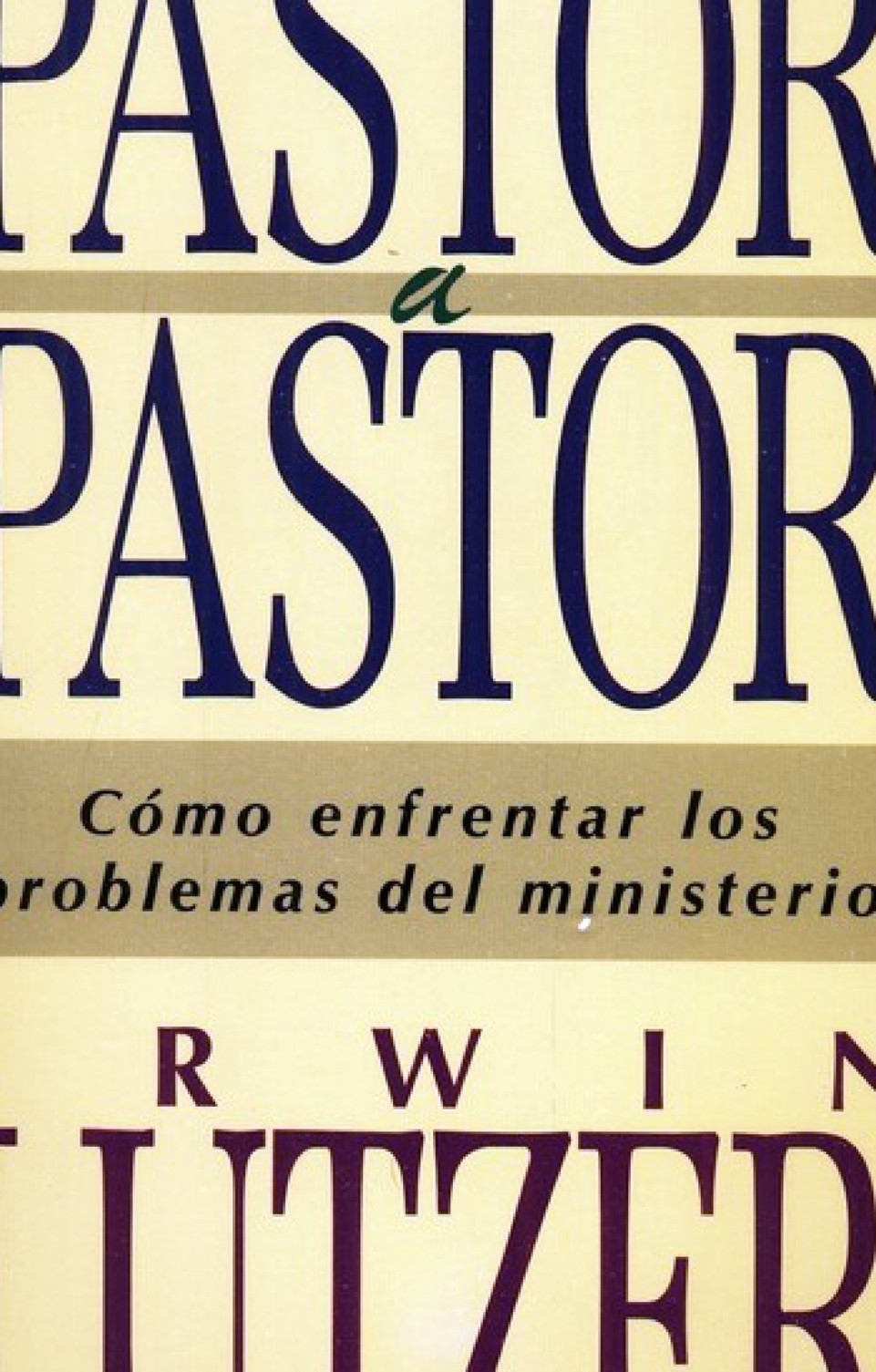 De Pastor a Pastor - Tapa Blanda - Erwin W. Lutzer