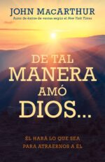 De tal manera amó Dios… Tapa Blanda –  John MacArthur