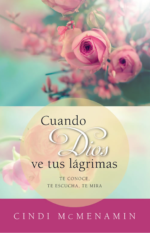Cuando Dios ve tus Lágrimas -  Tapa Blanda – Cindi McMenamin