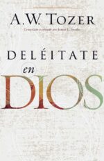 Deléitate en Dios - Tapa Blanda - A.W. Tozer