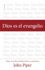 Dios es el Evangelio - Tapa Blanda – John Piper