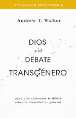 Dios y el Debate Transgénero - Tapa Blanda - Andrew T. Walker